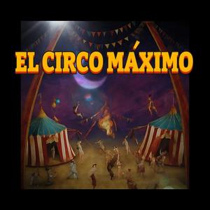 EL CIRCO MÁXIMO (Explicit)
