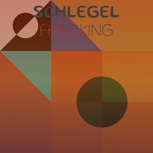 Schlegel Fracking