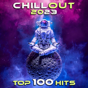 Chill Out 2023 Top 100 Hits