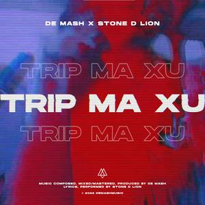 Trip Ma Xu (feat. Stone D Lion)