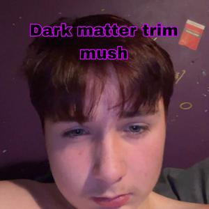 DARK MATTER TRIM MUSH (hayden diss jokes) (Explicit)
