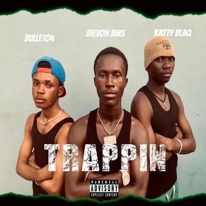 Trappin (feat. Kattyblaq &BulletO4) [Explicit]