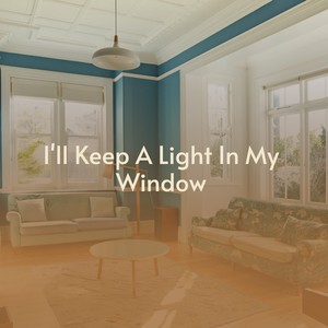 I'll Keep a Light In My Window