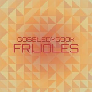 Gobbledygook Frijoles