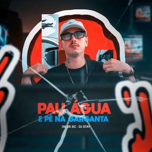 Pau, Água e Pé na Garganta (Explicit)