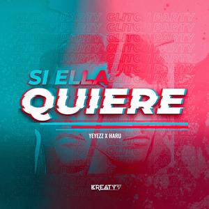 Si Ella Quiere (feat. Yeyezz & Haru) [Explicit]