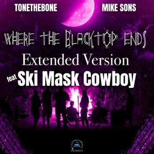 Where The Blacktop Ends (feat Mike Sons & Ski Mask Cowboy) Extended Version [Explicit]
