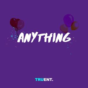 Anything (feat. Tdot, Mr Supreme & Directs) (Explicit)