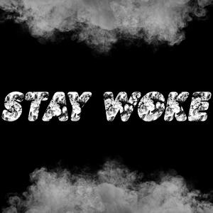 Stay Woke (Explicit)