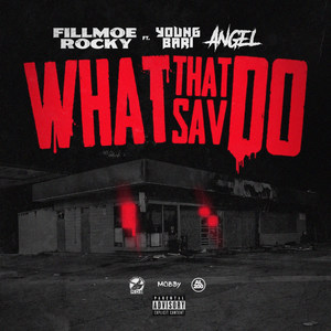 What That Sav Do(feat. Young Bari & Angel) (Explicit)