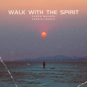 Walk with the Spirit (feat. Parris Chariz)