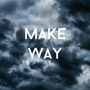 Make Way (feat. Daniel Ikpeama, Anthony Miller, CeCe Hellbusch, Chuckie Erhart & Anna Claridge)