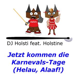 Jetzt kommen die Karnevals-Tage (Helau, Alaaf) (feat. Holstine)