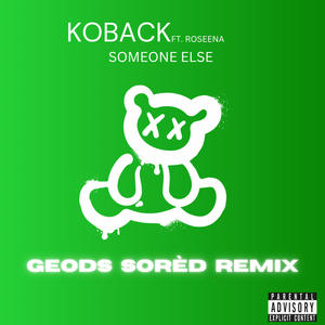 SOMEONE ELSE (feat. ROSEENA) [geods sorèd Remix]