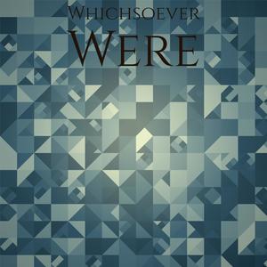 Whichsoever Were