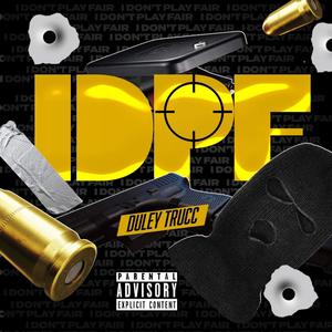 I Dont Play Fair (IDPF) [Explicit]