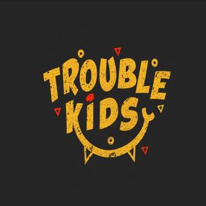 Trouble Kids