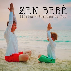 Zen Bebé - Música y Sonidos de Paz para los Niños Pequeños, Música Relajante para los Bebés