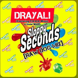 Sloppy Seconds (feat. T.R.O.O. Music & Lone Wolf) [Raw Dog Mix]