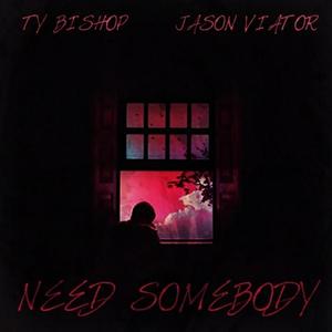Need Somebody (feat. Jason Viator) [Explicit]