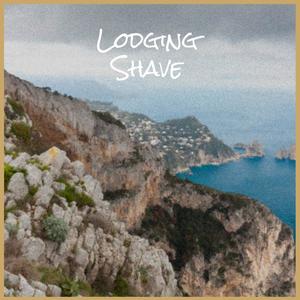 Lodging Shave