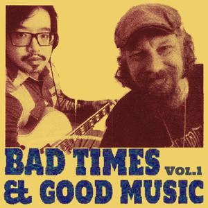 Bad Times & Good Music Vol.1
