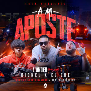 A Mi Aposte (feat. Dionel & El Che) (Explicit)