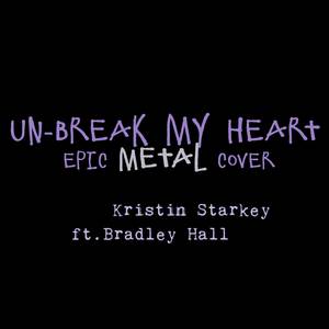 Un-Break My Heart (Epic Metal Version)