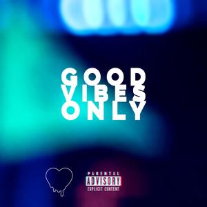 Good Vibes Only (Explicit)