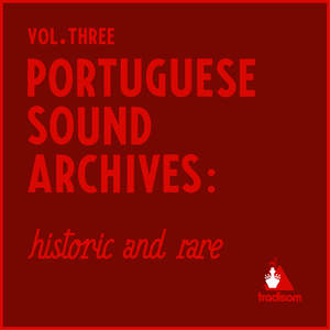 Portuguese Sound Archives: Historic And Rare (Vol. 3)