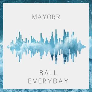 Ball Everyday (Explicit)