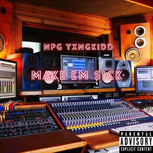 Make Em Sick (Explicit)