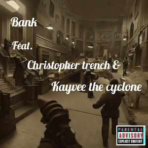 Bank.. (feat. Christopher trench & Kayvee the cyclone) (Explicit)