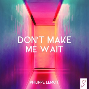 Don't make me wait