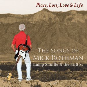 Place, Loss, Love & Life: The Songs of Mick Rothman