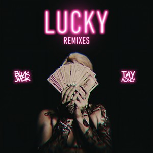 LUCKY(feat. Tay Money) (Dirty Audio Remix|Explicit)