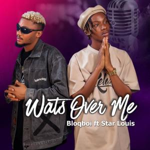 Wats Over Me (feat. Star Louis)