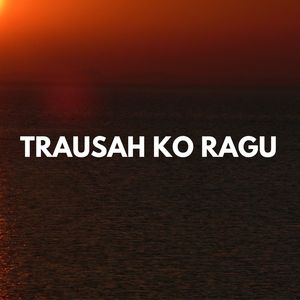 Trausah Ko Ragu