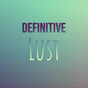 Definitive Lust