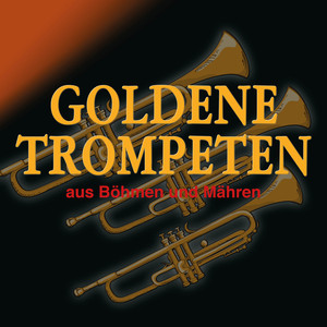 Goldene Trompeten aus Böhmen und Mähren (Instrumental)