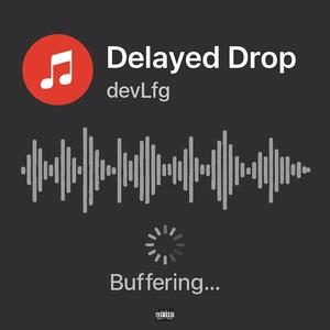 Delayed Drop (Explicit)