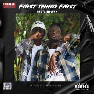 FIRST THING FIRST (feat. Kingy & Niggvh X) [Explicit]