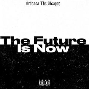 The Future Is Now (Explicit)