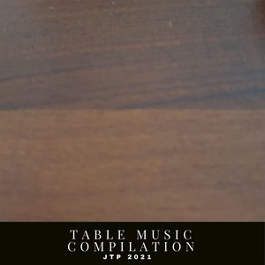 Table Music Compilation Jtp 2021 (Explicit)