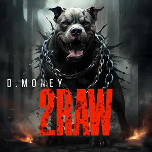 2 RAW (feat. D MONEY) [Explicit]