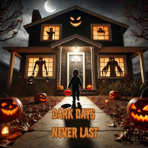 DARK DAYS NEVER LAST (Explicit)