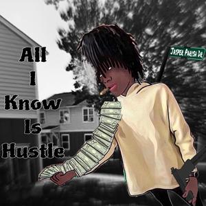 All I Know Is Hustle (Explicit)