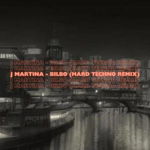 J Martina - Bilbo (Hard Techno Remix)