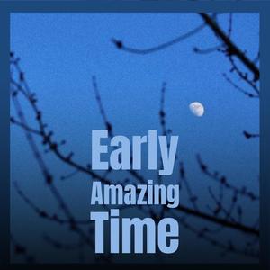 Early Amazing Time