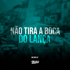 Não Tira a Boca do Lança (Explicit)